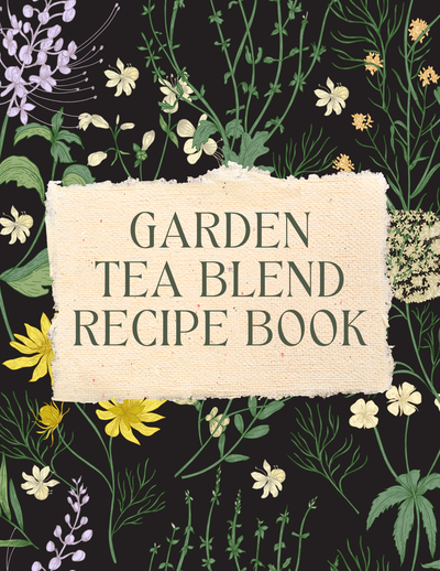 Garden Tea Blend Recipe Book: 30 Seasonal Herbal Tea Blends From Your Own Garden (Ebook)