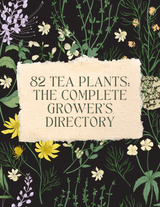 82 Tea Plants Growers Directory: Herbal Tea Garden Plant Spreadsheet