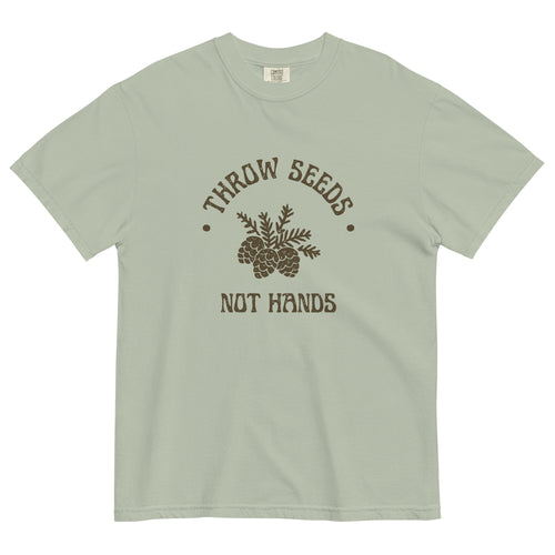 Throw Seeds Not Hands Unisex garment-dyed heavyweight t-shirt